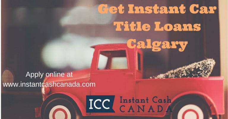 Get Instant Car Title Loans Calgary