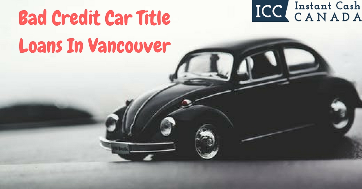 Bad Credit Car Title Loans Vancouver