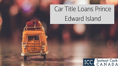Car Title Loans Prince Edward Island