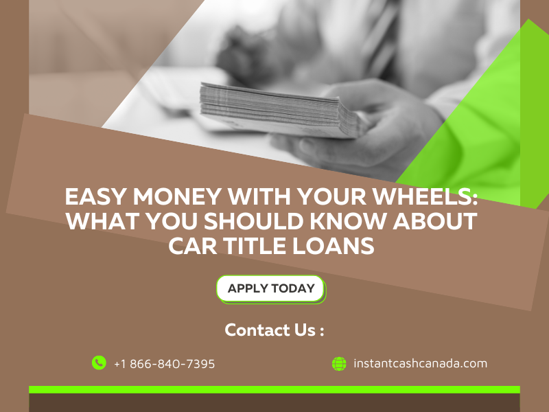 Easy Money with Your Wheels: What You Should Know About Car Title Loans