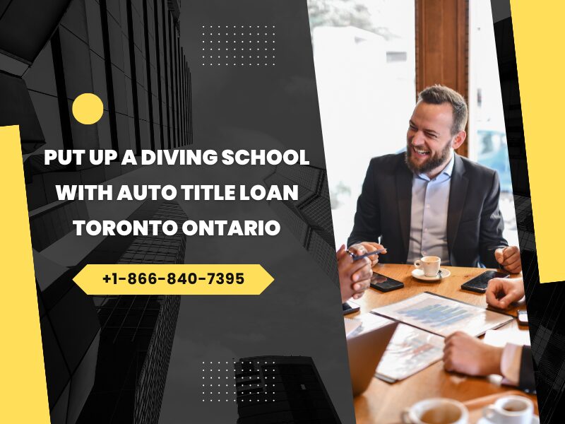 Put Up a Diving School with Auto Title Loan Toronto Ontario